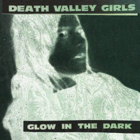 Death Valley Girls - Glow In The Dark (Neon Green/Red/Black Splatter) [Vinyl, LP]