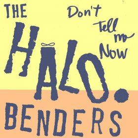 Halo Benders - Don't Tell Me Now [Vinyl, LP]