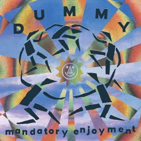 Dummy - Mandatory Enjoyment [CD]