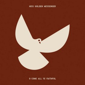 Hiss Golden Messenger - O Come All Ye Faithful [CD]