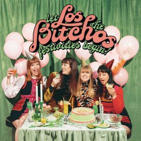 Los Bitchos - Let The Festivities Begin! [CD]