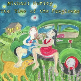 Michael Hurley - The Time Of The Foxgloves [Vinyl, LP]
