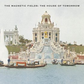 Magnetic Fields - The House Of Tomorrow [Vinyl, 12"]