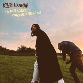 King Hannah - I'm Not Sorry, I Was Just Being Me [Vinyl, LP]
