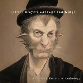 Patrick Brayer - Cabbage And Kings: An Inland Shrimpere Anthology [CD]
