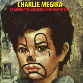Charlie Megira - Da Abtomatic Meisterzinger Mambo Chic [Vinyl, LP]