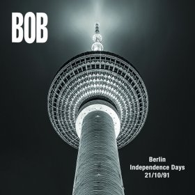 Bob - Berlin Independence Days 21/10/1991 [CD]