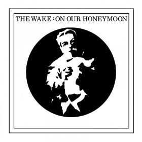 Wake - On Our Honeymoon (White) [Vinyl, 7"]