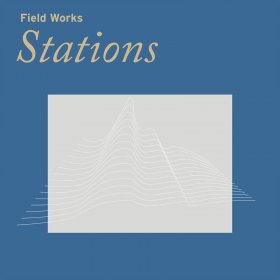 Field Works - Stations [Vinyl, LP]