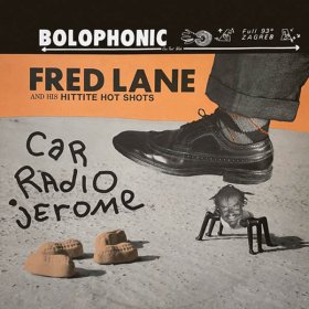 Fred Lane & His Hittite Hot Shots - Car Radio Jerome [Vinyl, LP]