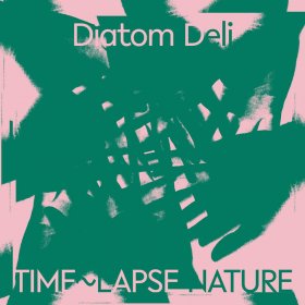 Diatom Deli - Time-Lapse Nature [Vinyl, LP]