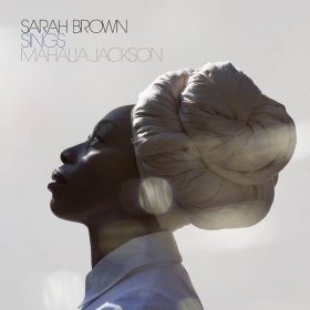 Sarah Brown - Sings Mahalia Jackson [CD]