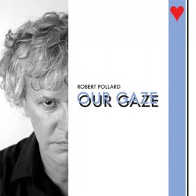 Robert Pollard - Our Gaze [CD]