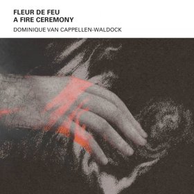 Dominique Van Cappellen-Waldock - Fleur de Feu - A Fire Ceremony [CD]