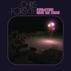 Chris Forsyth - Evolution Here We Come [CD]