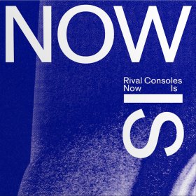 Rival Consoles - Now Is [CD]