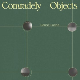 Horse Lords - Comradely Objects [Vinyl, LP]