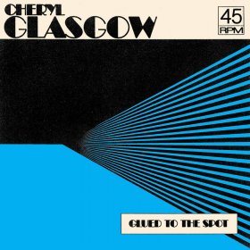 Cheryl Glasgow - Glued To The Spot (Clear Blue) [Vinyl, 7"]