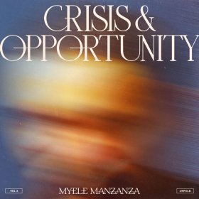 Myele Manzanza - Crisis & Opportunity Vol. 3 [Vinyl, LP]