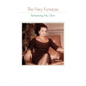 Fiery Furnaces - Rehearsing My Choir [CD]