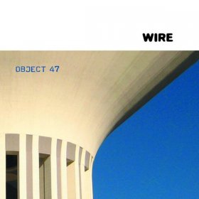 Wire - Object 47 [CD]