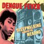 Dengue Fever - Sleepwalking Through The Mekong