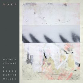 Location Services & Derek Hunter Wilson - Wake [Vinyl, LP]
