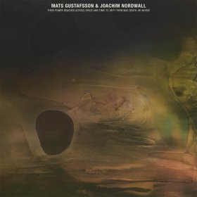 Mats Gustafsson & Joachim Nordwall - Their Power Reached Across Space And Time [CD]