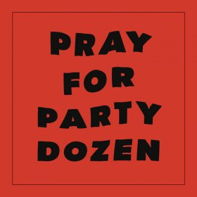 Party Dozen - Pray For Party Dozen [CD]
