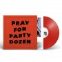 Party Dozen - Pray For Party Dozen (Opaque Red)