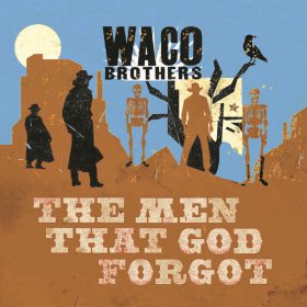 Waco Brothers - Men That God Forgot [CD]