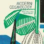 Modern Cosmology - What Will You Grow Now?