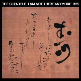 Clientele - I Am Not There Anymore [CD]