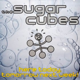 Sugarcubes - Here Today, Tomorrow Next Week! [CD]