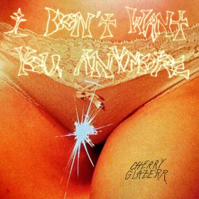 Cherry Glazerr - I Don't Want You Anymore [Vinyl, LP]