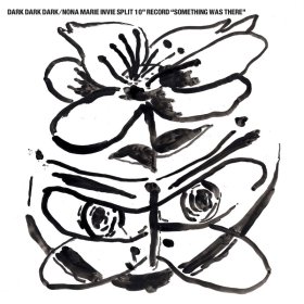 Dark Dark Dark / Nona Marie Invie - Something Was There [Vinyl, 10"]