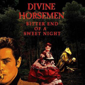 Divine Horsemen - Bitter End Of A Sweet Night [CD]