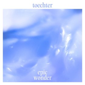 Toechter - Epic Wonder [Vinyl, LP]