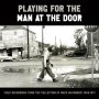 Various - Playing For The Man At The Door: Field Recordings (Box)