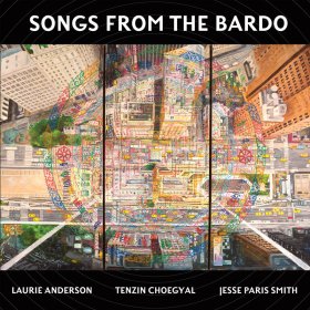 Laurie Anderson & Tenzin Choegyal, Jesse Paris Smith - Songs From The Bardo [CD]
