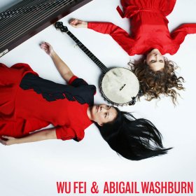 Wu Fei & Abigail Washburn - Wu Fei & Abigail Washburn [Vinyl, LP]