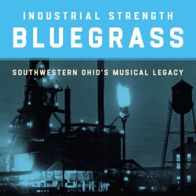 Various - Industrial Strength Bluegrass: Southwestern Ohio's [CD]