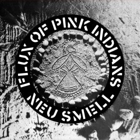 Flux Of Pink Indians - Neu Smell [Vinyl, 12"]
