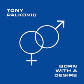 Tony Palkovic - Born With A Desire [Vinyl, LP]