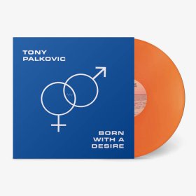Tony Palkovic - Born With A Desire (Translucent Sunset Orange) [Vinyl, LP]