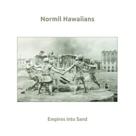 Normil Hawaiians - Empires Into Sand [Vinyl, LP]