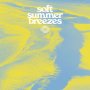 Various - Soft Summer Breezes