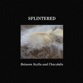 Splintered - Betweem Scylla And Charibdis [CD]