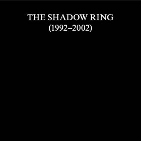 Shadow Ring - Shadow Ring (1992-2002) [BOEK]