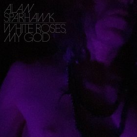 Alan Sparhawk - White Roses, My God [CD]